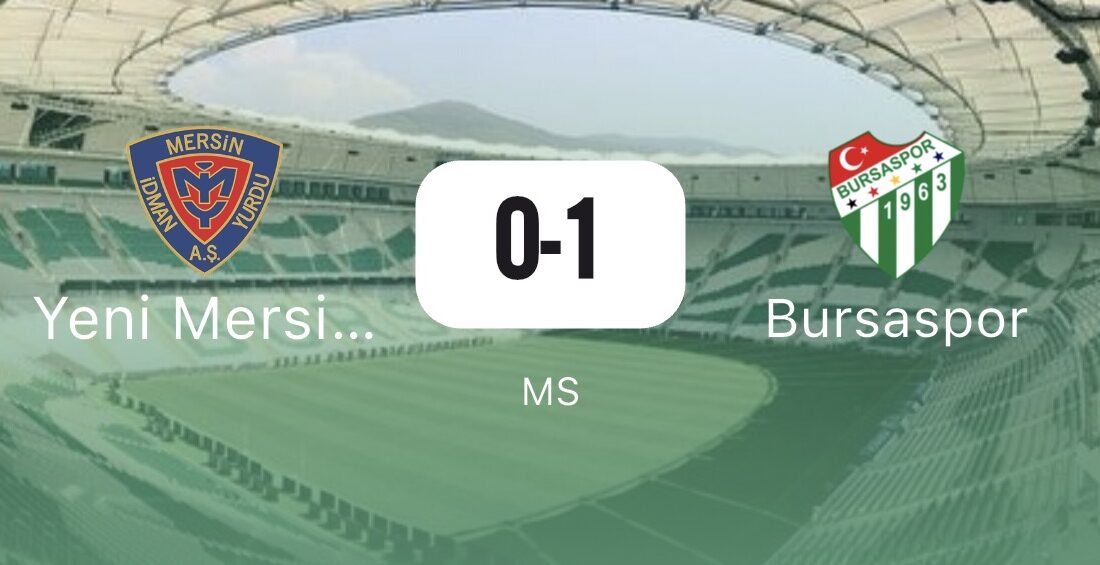 Yeni Mersin İdmanyurdu – Bursaspor maç sonucu! (CANLI ANLATIM 0-1) TFF 2. Lig 3. hafta mücadelesinde Bursaspor Yeni Mersin İdmanyurdu'ya