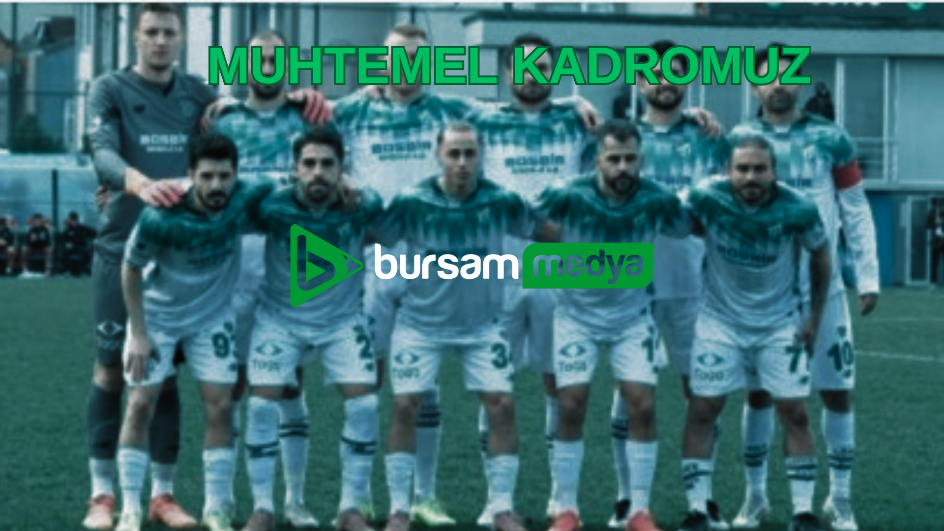 Bursaspor'un Kahramanmaraş İstiklalspor karşısında çıkacağı muhtemel kadro şu şekilde...
