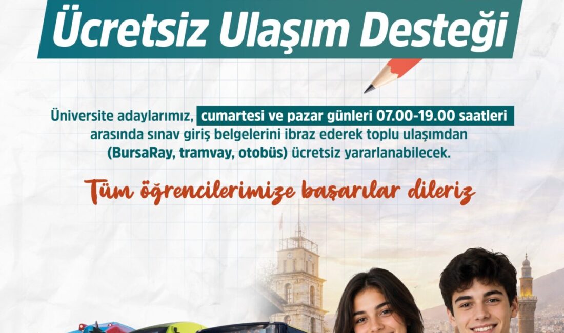 Bursa Büyükşehir Belediyesi, 20-21 Haziran’da YKS’ye girecek adayların toplu ulaşımdan