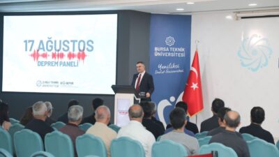 Bursa Teknik Üniversitesi’nde düzenlenen 17 Ağustos Deprem Paneli’nde, deprem riski,