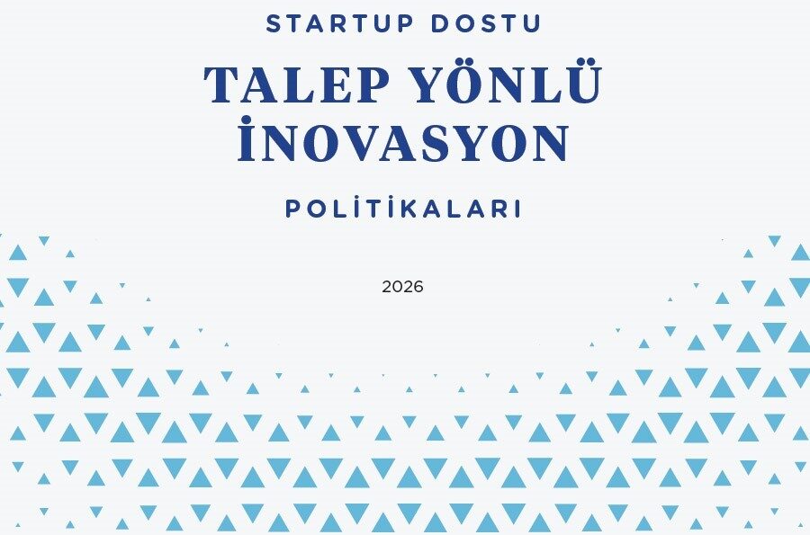 "Startup Dostu Talep Yönlü İnovasyon Politikaları Raporu" yayınlandı 8 Bülten Medya -