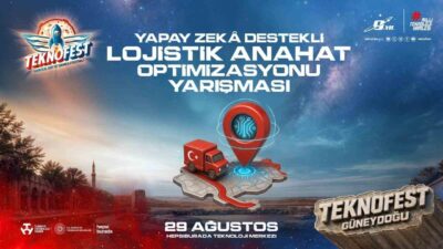TEKNOFEST kapsamında düzenlenen Yapay Zeka Destekli Lojistik Anahat Optimizasyonu Yarışması’nda